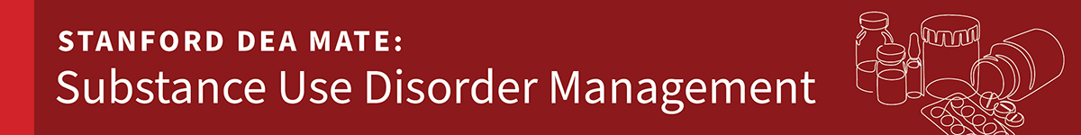 Opioid Use Disorder in the Pediatric and Adolescent Population | Stanford DEA MATE Banner